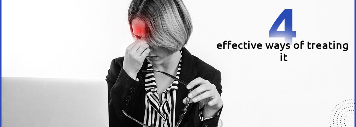 Migraine Headache Overview, Types, Triggers, and 4 effective ways of treating it