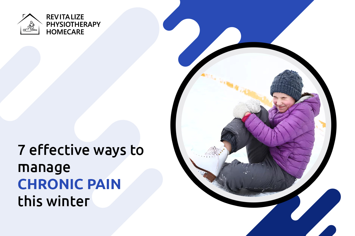 7 Ways To Heal Chronic Pain In Winters Revitalize Physio Care