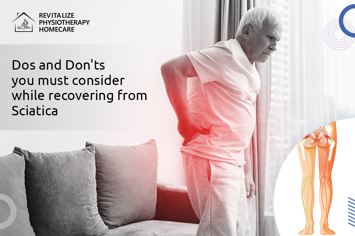 Dos and Don’ts you must consider while recovering from Sciatica