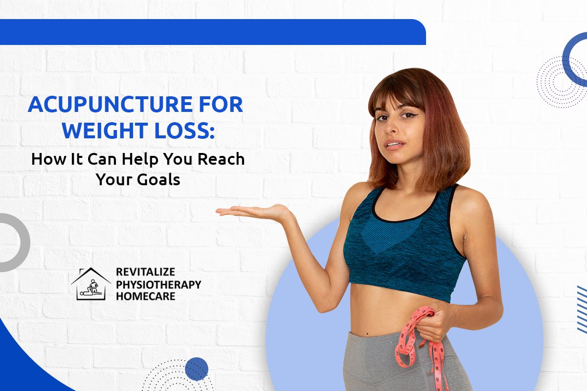 Acupuncture for Weight Loss: How It Can Help You Reach Your Goals