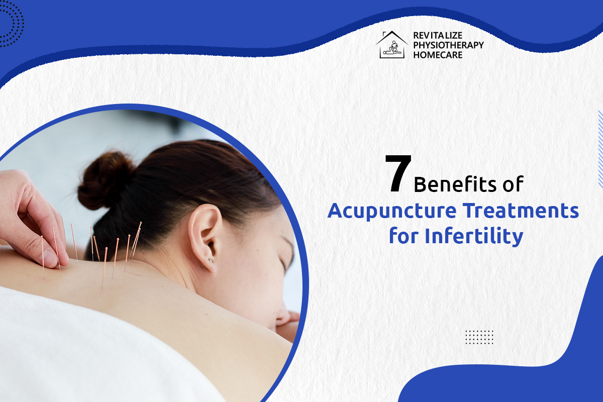 7 Benefits of Acupuncture Treatments for Infertility