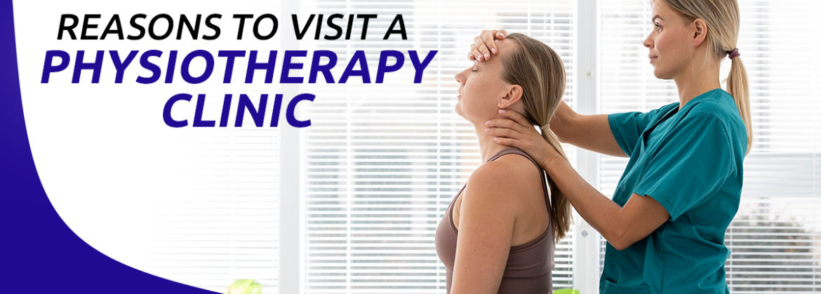 Top Key Reasons To Visit a Physiotherapy Clinic