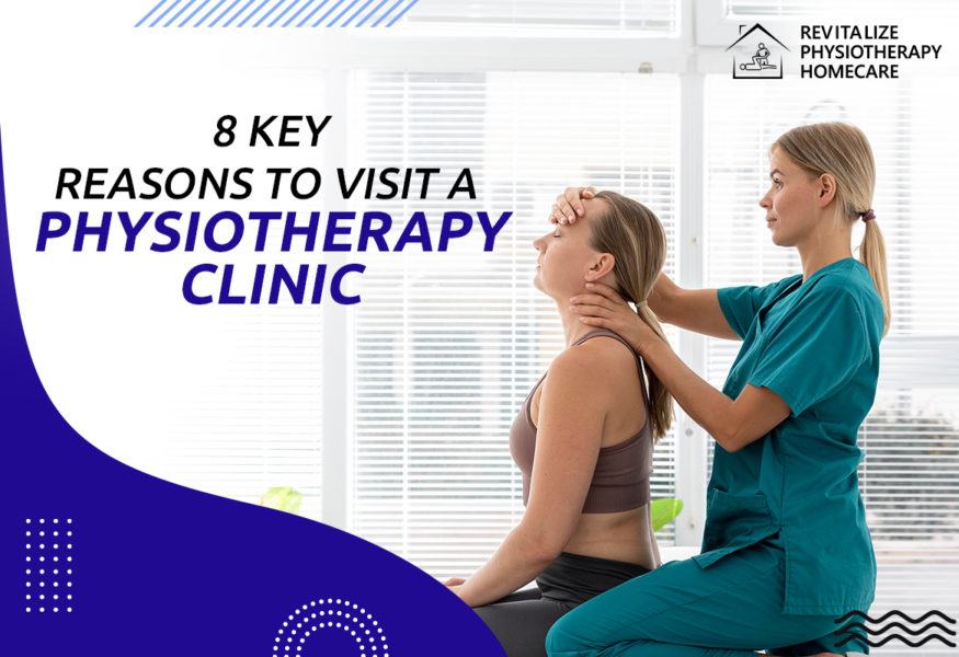 8 Key Reasons To Visit a Physiotherapy Clinic