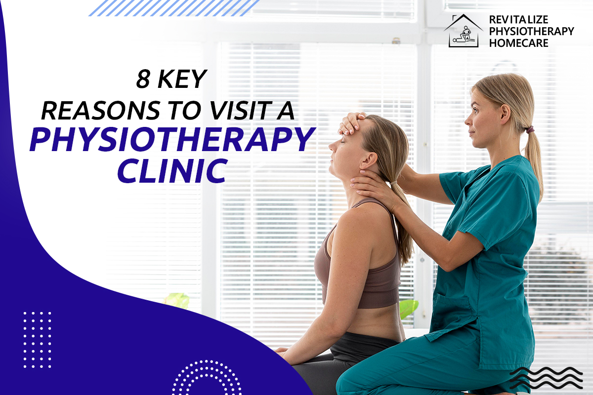 8 Key Reasons To Visit a Physiotherapy Clinic
