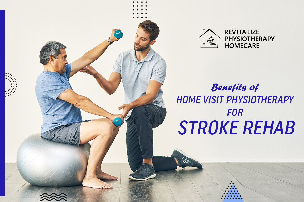 Benefits of Home Visit Physiotherapy for Stroke Rehab