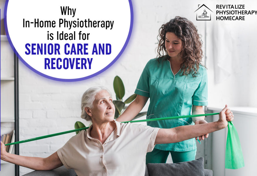 Why In-Home Physiotherapy is Ideal for Senior Care and Recovery