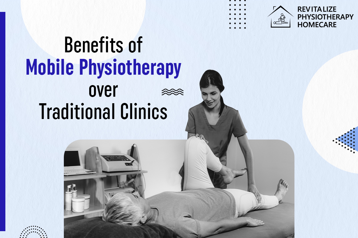 Benefits of Mobile Physiotherapy Over Traditional Clinics