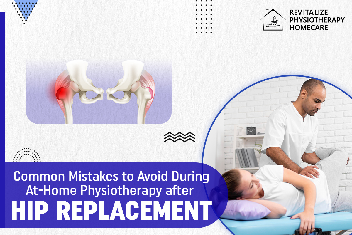 Common Mistakes to Avoid During At-Home Physiotherapy After Hip Replacement