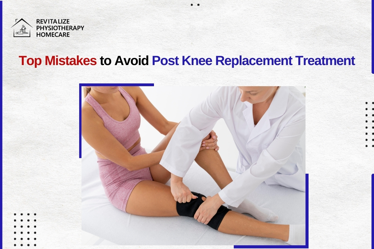 Top Mistakes to Avoid Post-Knee Replacement Treatment