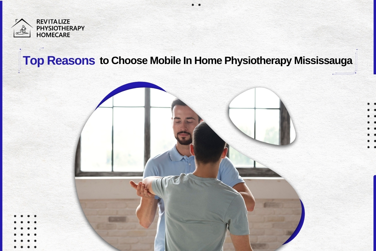 Top Reasons to Choose Mobile In-Home Physiotherapy in Mississauga